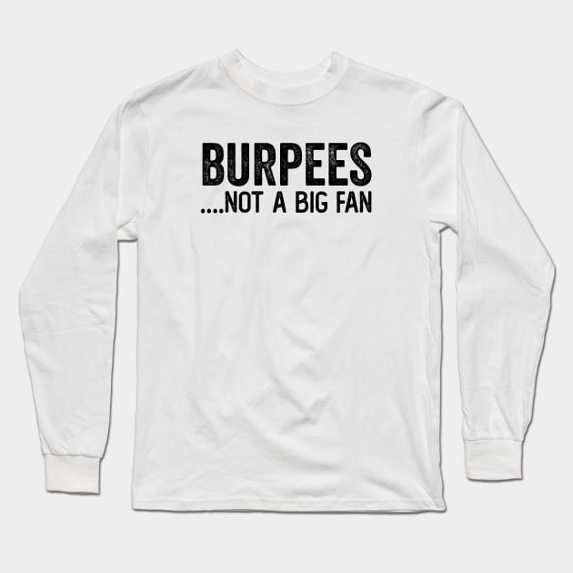 Burpees, not a fan - Funny Fitness humor Long Sleeve T-Shirt by Cult WolfSpirit 